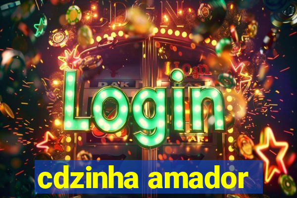 cdzinha amador